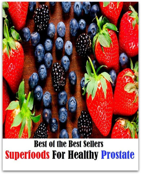 99 Cent Best Seller Superfoods For Healthy Prostate ( superfood, superfoods, kale, collard greens, swiss chard, brussels sprouts, broccoli, salmon, mackerel, sardines, vegetables, beets, sweet potatoes, legumes, peanuts, lentils, beans )