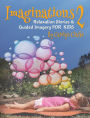 Imaginations 2: Relaxation Stories and Guided Imagery for Kids