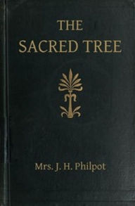 Title: The Sacred Tree, Author: J.H. Philpot