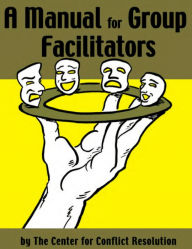 Title: A Manual For Group Facilitators, Author: Brian Auvine