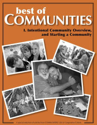 Title: Best of Communities: I. Intentional Community Overview and Starting a Community, Author: Diana Leafe Christian