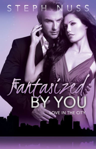 Fantasized By You (Love in the City Book 2)
