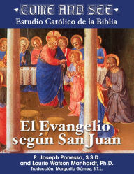 Title: Come and See: El Evangelio segun San Juan, Author: P. Joseph Poness