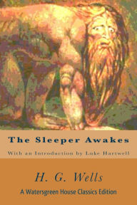 Title: The Sleeper Awakes, Author: H. G. Wells