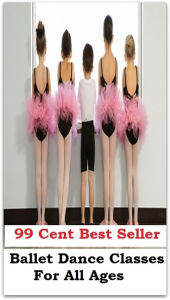 Title: 99 Cent Best Seller Ballet Dance Classes For All Ages ( Exotic Dancer, incorporate dance, Belly Dancing, incorporate dancing, fun dancing, Samba dancing, generic dance, possible dance, pole dancing, Line dancing ), Author: Resounding Wind Publishing