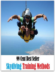Title: 99 Cent best seller Skydiving Training Methods (skydeck,skydip,skydive,skydiver,skydiving,skydome,skydox,skye,skye terrier,skyed), Author: Resounding Wind Publishing