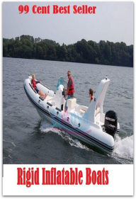 Title: 99 Cent best seller Rigid Inflatable Boats (rigid,rigid body,rigid body dynamics,rigid designator,rigid frame,rigidification,rigidify,rigidifying,rigidity,rigidity modulus), Author: Resounding Wind Publishing