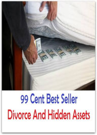 Title: 99 Cent best seller Divorce And Hidden Assets ( divorce, divorce court, divorce lawyer,), Author: Resounding Wind Publishing
