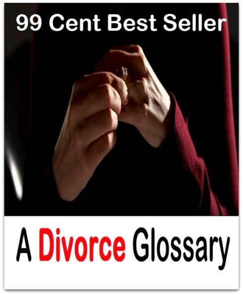 99 Cent best seller A Divorce Glossary (a cut above,a cut below,a dangerous game,a day late and a dollar short,a deux,a dog's life,a dream,a dumb priest never got a parish,a fable,a fairy tale)