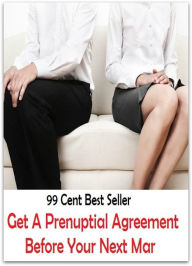 Title: 99 Cent best seller Get A Prenuptial Agreement Before Your Next Mar (get a load,get a load of,get a look,get a move on,get a noseful,get a real computer,get a rise,get a rise out of,get a room,get a whiff), Author: Resounding Wind Publishing