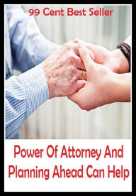 Title: 99 Cent best seller Power Of Attorney And Planning Ahead Can Help (attoparsec,attophysics,attoreactor,attorn,attorney,attorney general,attorney general of the united states,attorney of record,attorney's fee,attorney-at-law), Author: Resounding Wind Publishing