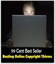 Title: 99 cent best seller Busting Online Copyright Thieves (buster keaton,busti,busticate,bustier,busting,bustitution,bustle,bustle about,bustle with,bustled), Author: Resounding Wind Publishing