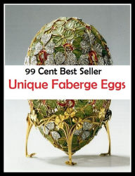 Title: 99 Cent best seller Unique Faberge Eggs (fabella,fabellae,faber, george stanley,faberg,faberge,fabian,fabian gottlieb von bellingshausen,fabian society,fabian, st.,fabiana), Author: Resounding Wind Publishing