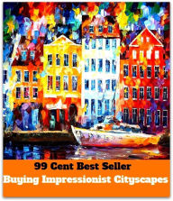 Title: 99 Cent best seller Buying Impressionist Cityscapes (buyers remorse,buyers' market,buyi,buying,buying guide,buyo,buyoff,buyout,buyout bid,buyruk), Author: Resounding Wind Publishing