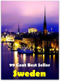 Title: 99 cent best seller Sweden (Driving,excursion,flying,movement,ride,sailing,sightseeing,tour,transit,biking,commutation,cruising,drive,expedition), Author: Resounding Wind Publishing