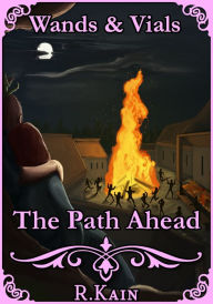 Title: Wands & Vials: The Path Ahead, Author: R. Kain