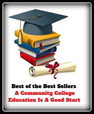 Title: Best of the best seller A Community College Education Is A Good Start(culture,discipline,improvement,information,learning,literacy,scholarship,schooling,science,study), Author: Resounding Wind Publishing