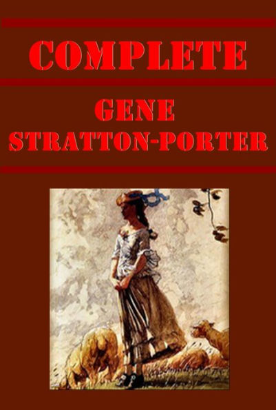 Gene Stratton-Porter Complete - Moths of the Limberlost Michael O'Halloran The Fire Bird Song of the Cardinal At the Foot of the Rainbow Her Father's Daughter Laddie A Daughter of the Land Harvester Freckles Girl Of The Limberlost