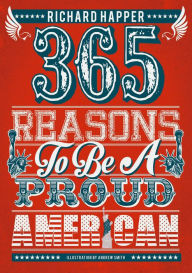 Title: 365 Reasons To Be A Proud American, Author: Richard Happer