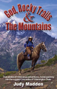 Title: God, Rocky Trails & The Mountains, Author: Judy Madden