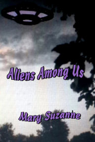 Title: Aliens Among Us, Author: Mary Suzanne