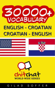 Title: 30000+ English - Croatian Croatian - English Vocabulary, Author: Gilad Soffer