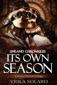 Title: Its Own Season: Unland Chronicles, Author: Viola Solaro