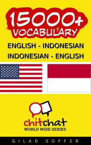 Title: 15000+ English - Indonesian Indonesian - English Vocabulary, Author: Gilad Soffer