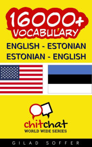 Title: 16000+ English - Estonian Estonian - English Vocabulary, Author: Gilad Soffer