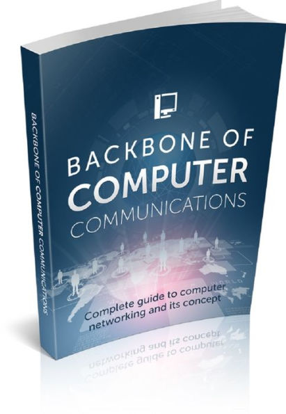Backbone of Computer Communications: Complete guide to computer networking and its concept