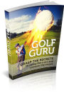 Golf Guru: Grasp the secrets to swing like a pro and conquer the course