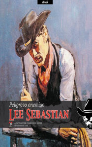 Title: Peligroso enemigo (Coleccion Oeste), Author: Lee Sebastian