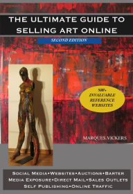 Title: The Ultimate Guide to Selling Art Online: An Invaluable Artist Reference Edition, Author: Marques Vickers