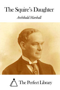 Title: The Squire, Author: Archibald Marshall