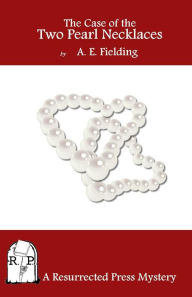 Title: The Case of the Two Pearl Necklaces: A Chief Inspector Pointer Mystery, Author: A. E. Fielding