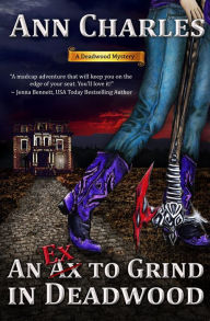 Title: An Ex to Grind in Deadwood, Author: Ann Charles
