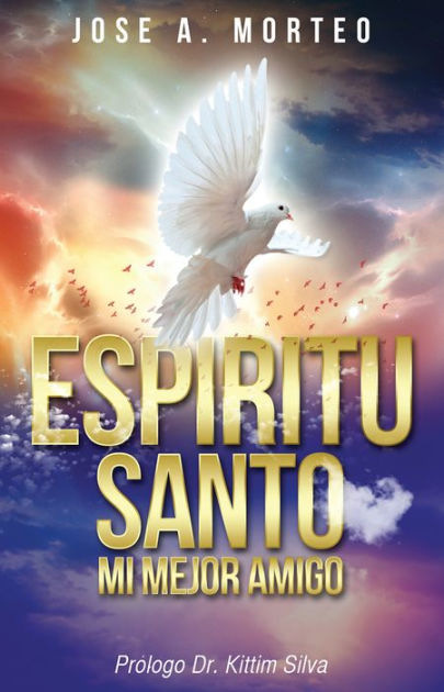 Espiritu Santo Mi Mejor Amigo by Jose A. Morteo | eBook | Barnes & Noble®