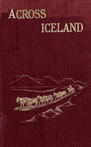 Title: Across Iceland, Author: William Bisiker