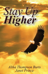 Title: Stay Up Higher, Author: Altha Burts