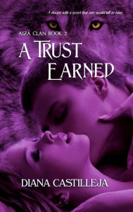 Title: A Trust Earned, Author: Diana Castilleja