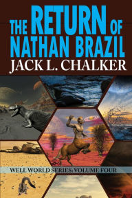 Title: The Return of Nathan Brazil (Well World Saga: Volume 4), Author: Jack L. Chalker