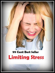 Title: 99 Cent Best Seller Limiting Stress ( stress, punctuate, strive, tense up, deform, try, sample, essay, filter out, test, try out, sift, reach, sieve, puree, examine, extend, seek, try on ), Author: Publishing