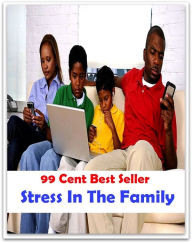 Title: 99 Cent Best Seller Stress In The Family ( stress, punctuate, strive, tense up, deform, try, sample, essay, filter out, test, try out, sift, reach, sieve, puree, examine, extend, seek, try on ), Author: Resounding Wind Publishing