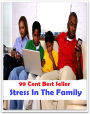 99 Cent Best Seller Stress In The Family ( stress, punctuate, strive, tense up, deform, try, sample, essay, filter out, test, try out, sift, reach, sieve, puree, examine, extend, seek, try on )