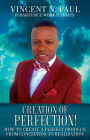 CREATION OF PERFECTION!