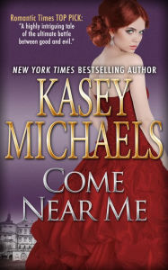 Title: Come Near Me, Author: Kasey Michaels
