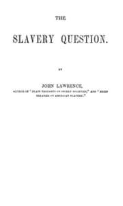 Title: The Slavery Question, Author: John Lawrence