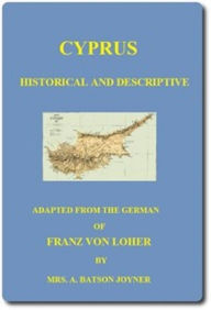 Title: Cyprus: Historical and Descriptive, Author: Franz Von Loher