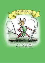 Title: Sir Nibbles, The Famouse Cupboard Raider Extraordinaire, Author: Lorna Riley