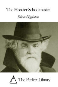 Title: The Hoosier Schoolmaster, Author: Edward Eggleston